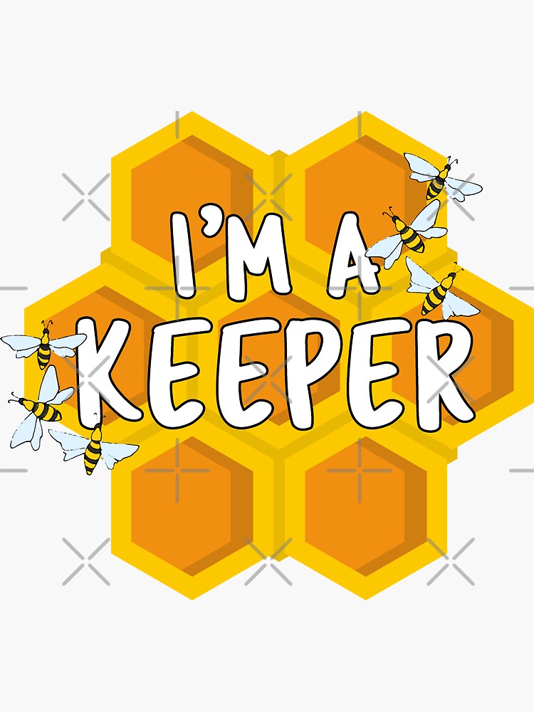 Im A Keeper Funny Beekeeping Honey Queen Bee Pollinator Design Sticker By Spiritwestdesig 0666