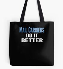 Mail Carriers Do It Better - Funny Gift Idea Tote Bag