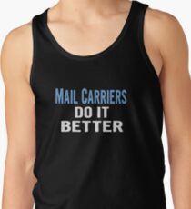 Mail Carriers Do It Better - Funny Gift Idea Men's Tank Top
