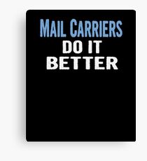 Mail Carriers Do It Better - Funny Gift Idea Canvas Print