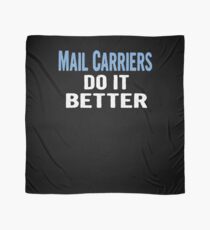 Mail Carriers Do It Better - Funny Gift Idea Scarf