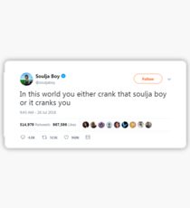 Soulja Boy tweet - In this world you either crank that soulja boy or it cranks you Sticker