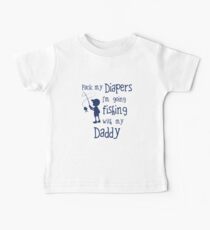 Pack my Diapers I'm Going Fishing with my Daddy Baby Tee