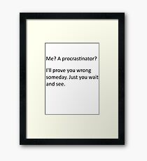 Procrastinate... tomorrow Framed Print