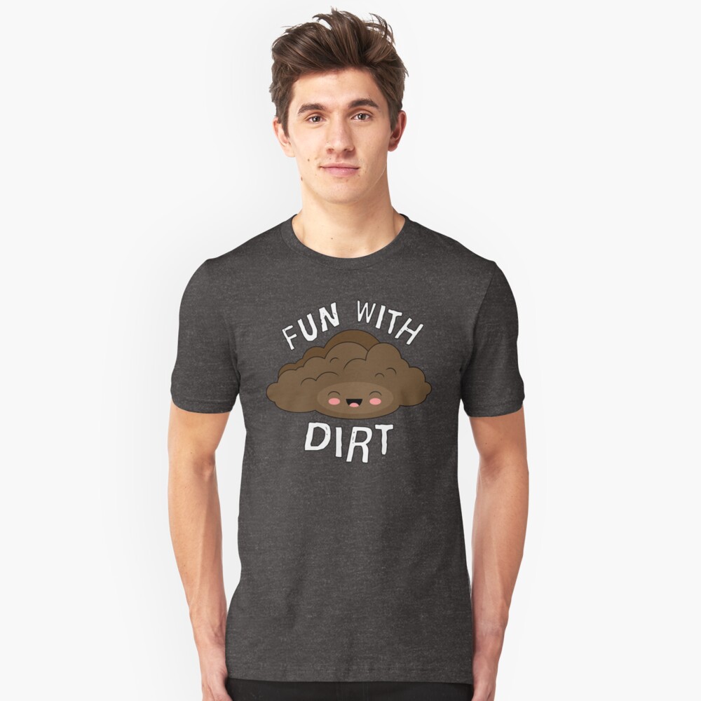 Fun With Dirt Slim Fit T-Shirt