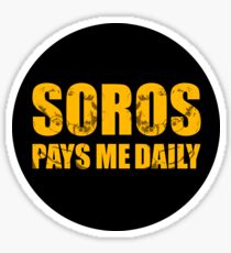 SOROS PAYS ME DAILY Sticker