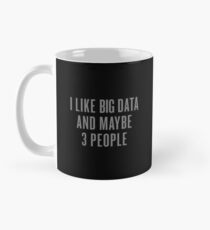 I Like Big Data And Maybe 3 People - White Tone Edition Classic Mug