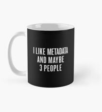 I Like Metadata And Maybe 3 People - White Edition Classic Mug