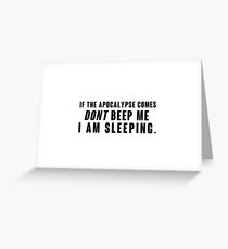 If the Apocalyp.. Dont beep me black Greeting Card