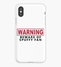 WARNING -Beware of Spuffy Fan iPhone Case