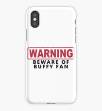 WARNING -Beware of Buffy Fan iPhone Case
