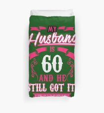 My Husband is 60 and he still got it funny Duvet Cover