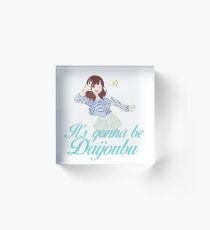 It's gonna be Daijoubu Anime Girl Acrylic Block
