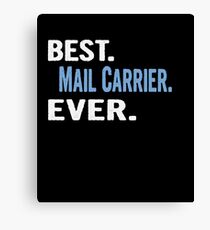 Best. Mail Carrier. Ever. - Cool Gift Idea Canvas Print