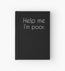 Help me, I'm poor. Hardcover Journal