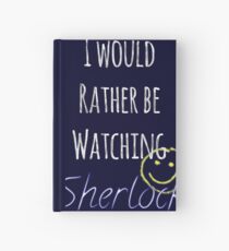 I Would Rather Be Watching Sherlock Hardcover Journal