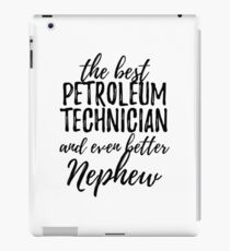 Petroleum Technician Nephew Funny Gift Idea for Relative Gag Inspiring Joke The Best And Even Better iPad Case/Skin