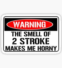Warning - The smell of 2 stroke makes me horny. Sticker