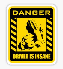 DANGER driver is insane Sticker