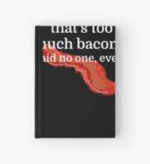That's too much bacon - said no one, ever Hardcover Journal