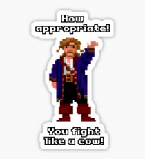 You fight like a cow! Sticker