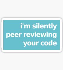 I'm Silently Peer Reviewing Your Code - Blue Sticker