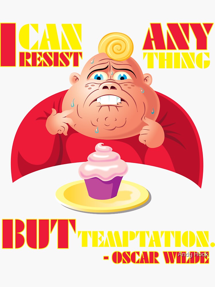 "I can resist anything but TEMPTATION." Sticker by andyhook Redbubble