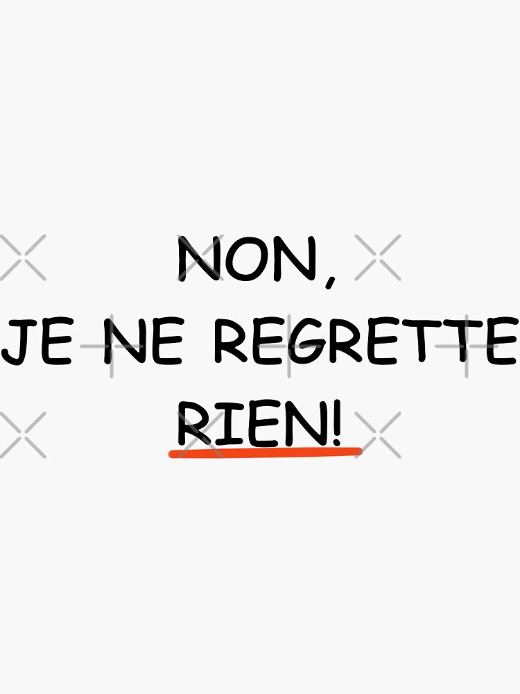 "Non, Je Ne Regrette Rien" Stickers by Almdrs | Redbubble