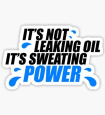 Es leckt kein Öl, es ist Schweißkraft (1) Sticker