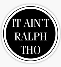 Circles Ain't Ralph Tho Sticker