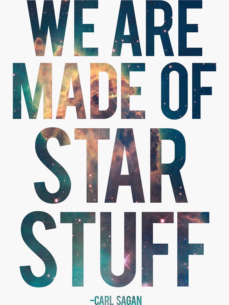 We Are Made Of Star Stuff Carl Sagan Quote Sticker By Thistletoad