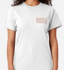 Focus on the Good Classic T-Shirt