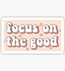 Focus on the Good Sticker