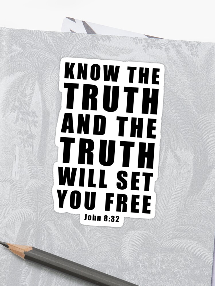 John 832 Know The Truth And The Truth Will Set You Free Sticker - 