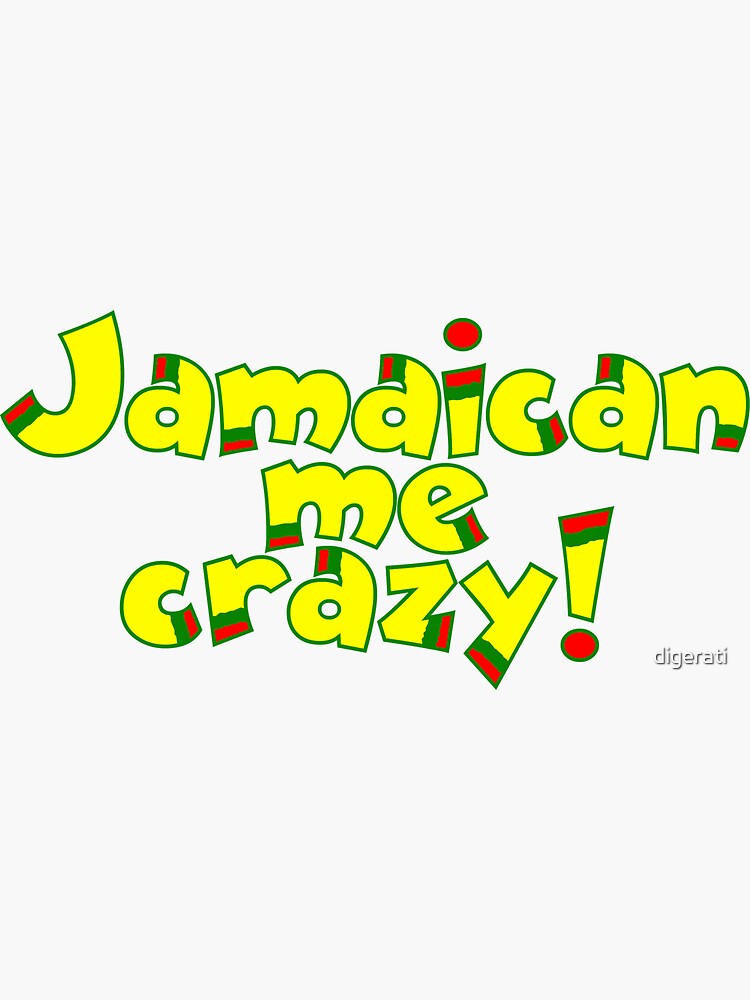 "Jamaican me crazy!" Sticker by digerati | Redbubble