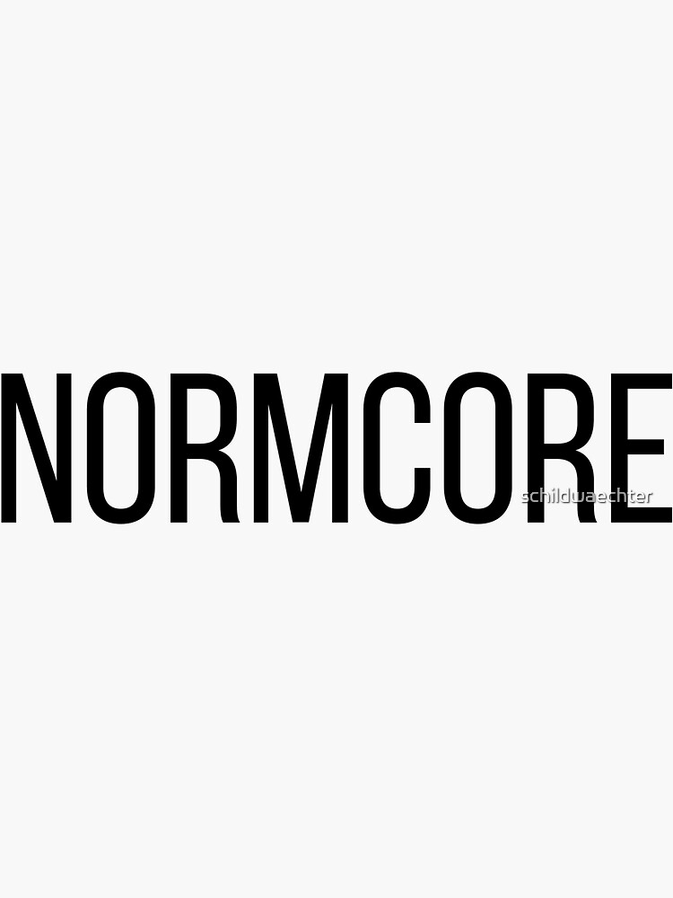 NORMCORE white HARDCORE NORMAL von schildwaechter