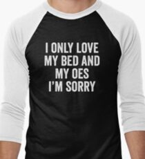 I Only Love My Bed And My Old English Sheepdog I'm Sorry Men's Baseball ¾ T-Shirt