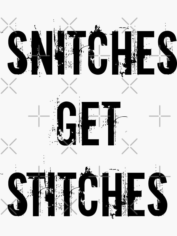"Snitches get Stitches " Sticker by nomeremortal Redbubble
