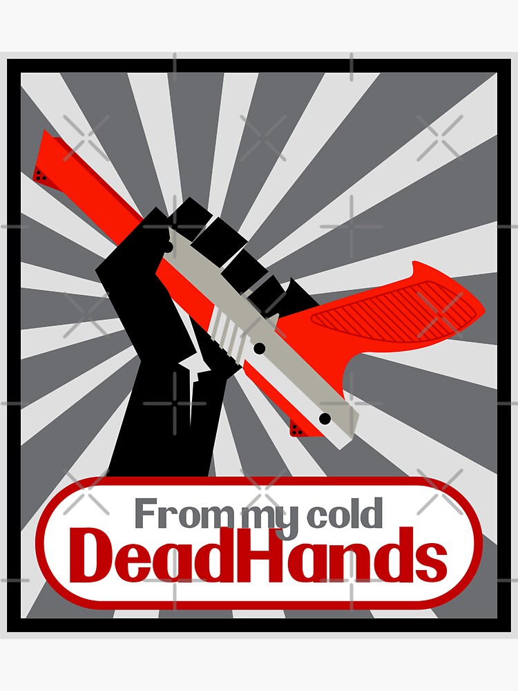 from my cold dead hands shirt