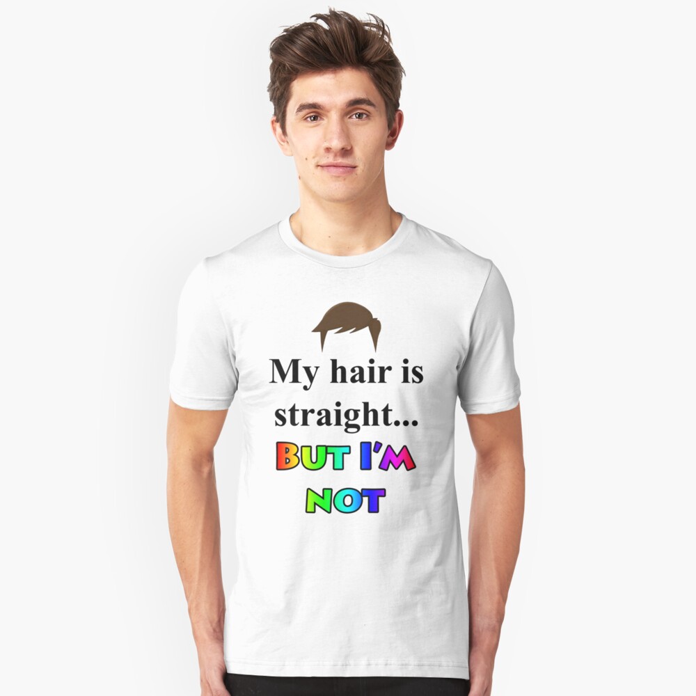 My Hair Is Straight But I M Not T Shirt By Djnerpity Redbubble