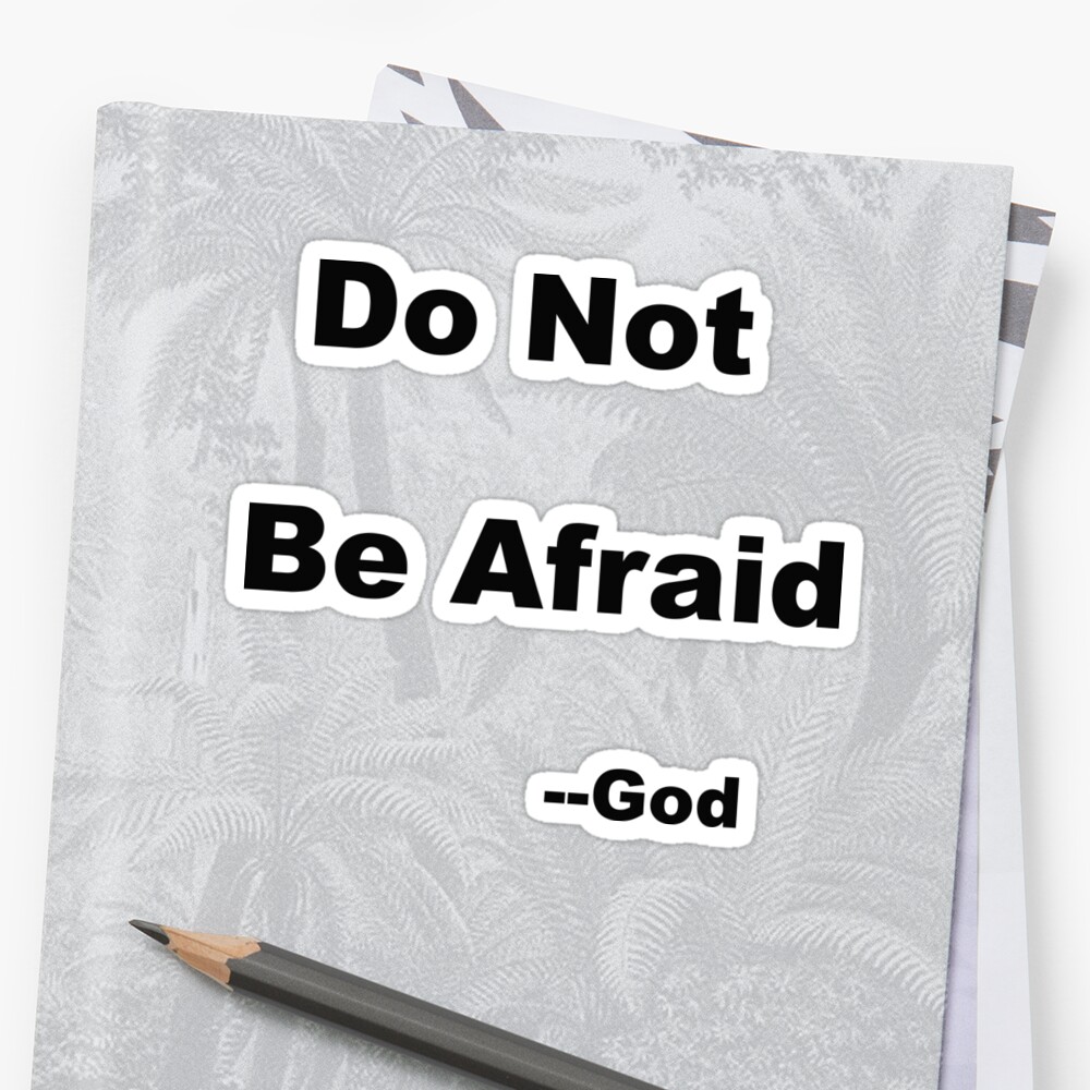 do-not-be-afraid-sticker-by-mirjenmom-redbubble