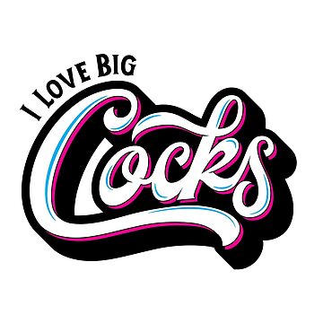 "I Love Big Cocks" Essential T-Shirt for Sale by GayCum Redbubble