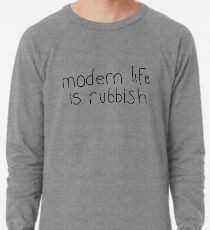 modern life is rubbish Lightweight Sweatshirt