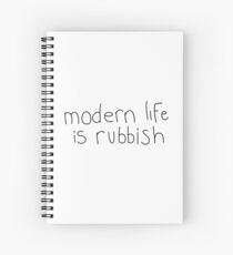 modern life is rubbish Spiral Notebook