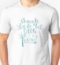 though she be but little she is fierce Unisex T-Shirt