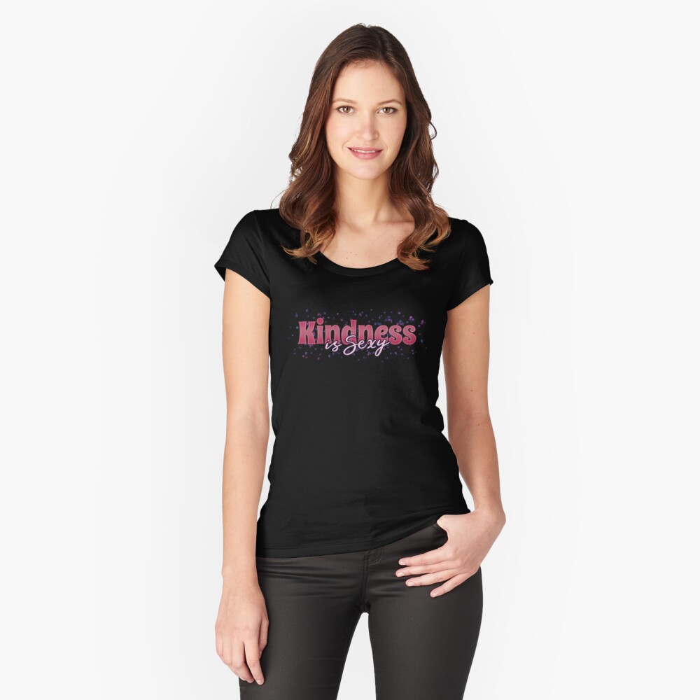 Kindness is Sexy Fitted Scoop T-Shirt