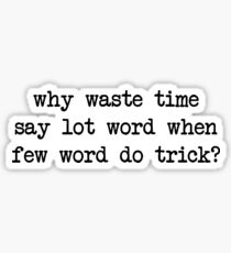 Why Waste Time Say Lot Word Sticker