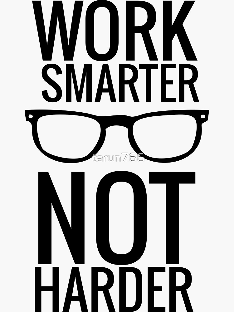 "Work Smarter Not Harder" Sticker By Tarun766 | Redbubble