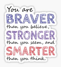 You are Braver Stronger Smarter Sticker