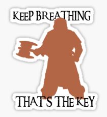 Gimli: Keep breathing, that's the key Sticker